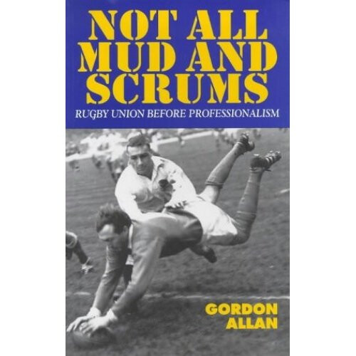 Not All Mud and Scrums: Rugby Union Before Professionalism