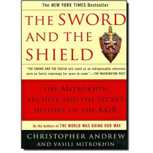 The Sword and the Shield: The Mitrokhin Archive and the Secret History of the KGB