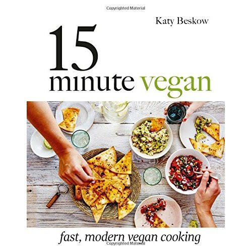 15 Minute Vegan: Fast, modern vegan cooking