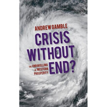Crisis Without End?: The Unravelling of Western Prosperity