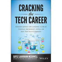 Cracking the Tech Career: Insider Advice on Landing a Job at Google, Microsoft, Apple, or any Top Tech Company