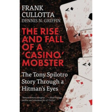 The Rise And Fall Of A 'Casino' Mobster: The Tony Spilotro Story Through A Hitman's Eyes