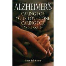 Alzheimer's: Caring for Your Loved One, Caring for Yourself