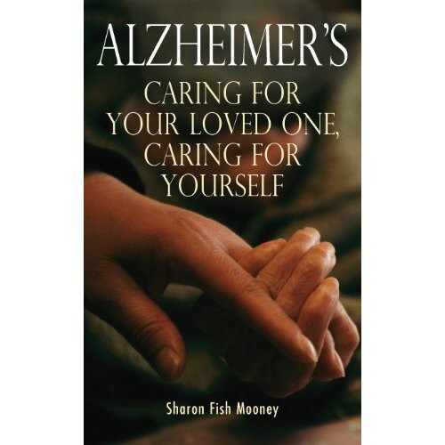 Alzheimer's: Caring for Your Loved One, Caring for Yourself