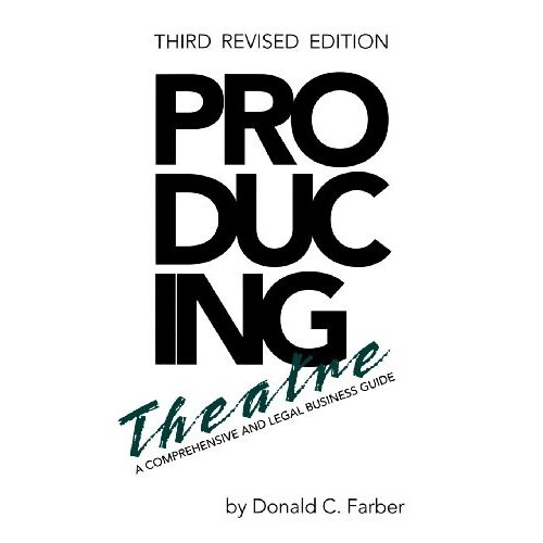 Producing Theatre: A Comprehensive and Legal Business Guide