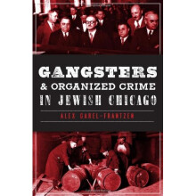 Gangsters & Organized Crime in Jewish Chicago