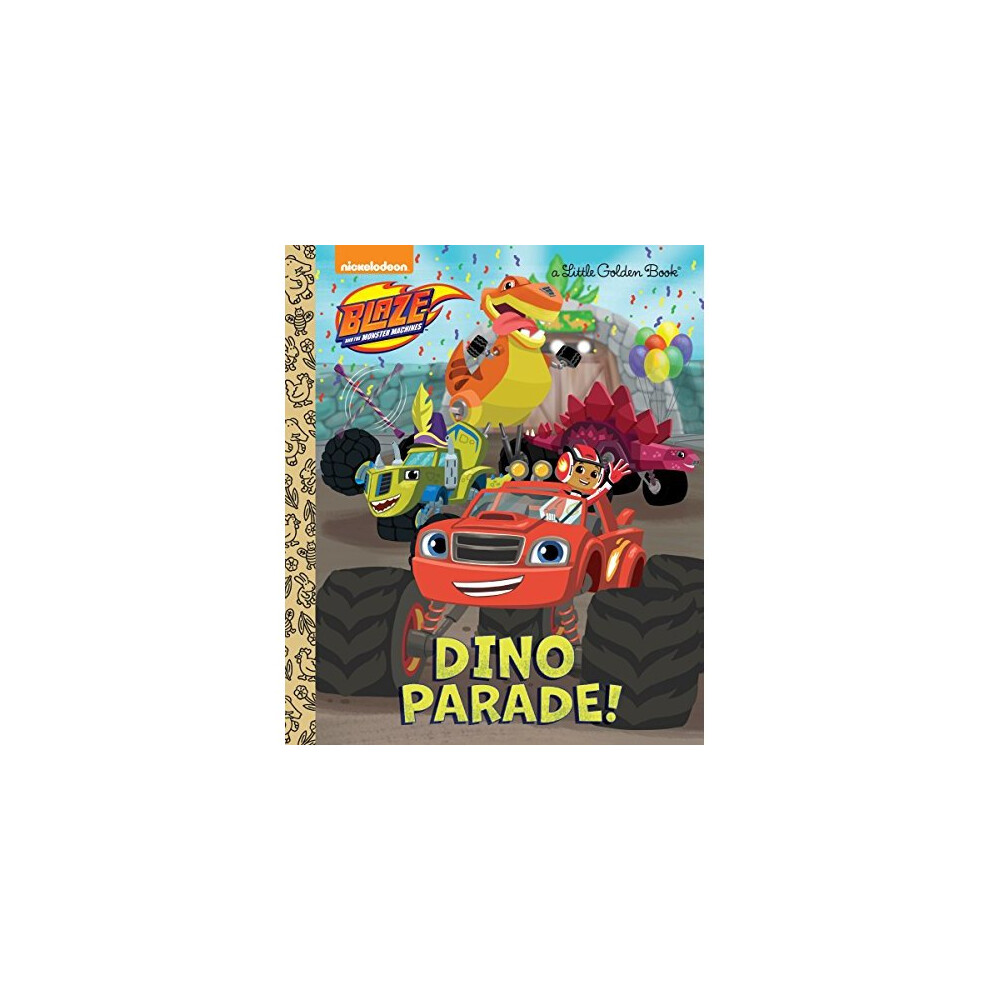 Dino Parade! (Blaze And The Monster Machines :Little Books) Golden