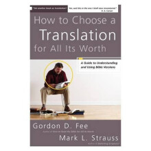 How to Choose a Translation for All Its Worth: A Guide to Understanding and Using Bible Versions (Zondervancharts)