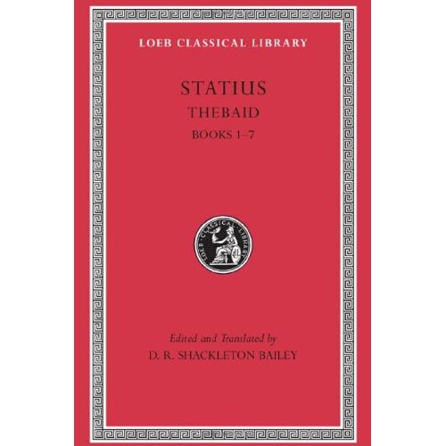 Thebaid: Bk. 1-7 (Loeb Classical Library)