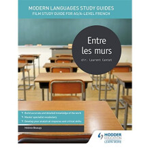 Modern Languages Study Guides: Entre les murs: Film Study Guide for AS/A-level French (Film and literature guides)