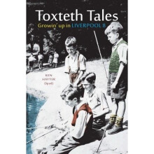 Toxteth Tales: Growin' up in Liverpool 8 (Growing Up in Liverpool 8)