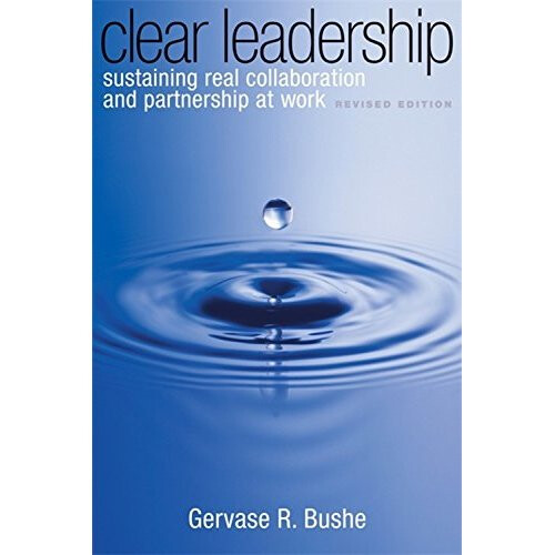 Clear Leadership: Sustaining Real Collaboration and Partnership at Work
