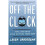 Off the Clock: Feel Less Busy While Getting More Done 1