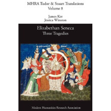 Elizabethan Seneca: Three Tragedies (Mhra Tudor & Stuart Translations)