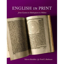English in Print from Caxton to Shakespeare to Milton