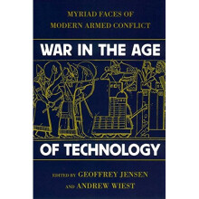 War in the Age of Technology: Myriad Faces of Modern Armed Conflict (World of War Series)