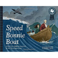 Speed Bonnie Boat: A Tale from Scottish History Inspired by the Skye Boat Song (Picture Kelpies: Traditional Scottish Tales)