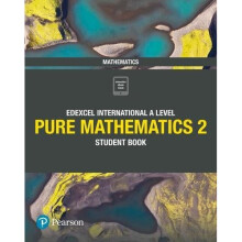 Edexcel International A Level Mathematics Pure 2 Mathematics Student Book