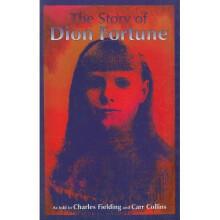 The Story of Dion Fortune: As Told to Charles Fielding and Carr Collins
