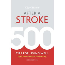 After a Stroke: 500 Tips for Living Well - Expert Advice to Help You Thrive Each Day
