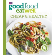 Good Food Eat Well: Cheap & Healthy Recipe Book