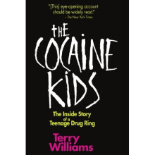 The Cocaine Kids: The Inside Story of a Teenage Drug Ring