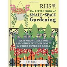 RHS Little Book of Small-Space Gardening: Easy-grow Ideas for Balconies, Window Boxes & Other Outdoor Areas (Rhs Little Books)
