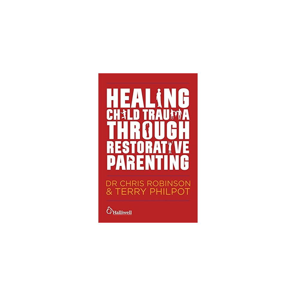 Healing Child Trauma Through Restorative Parenting