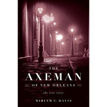 The Axeman of New Orleans: The True Story