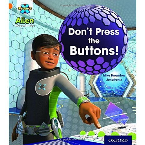 Project X: Alien Adventures: Orange: Don't Press the Buttons!