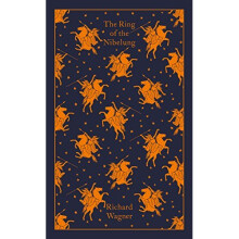 The Ring of the Nibelung (Penguin Clothbound Classics)