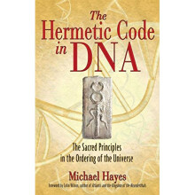 The Hermetic Code in DNA: The Sacred Principles in the Ordering of the Universe
