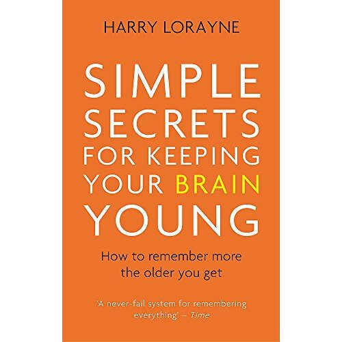 Simple Secrets for Keeping Your Brain Young: How to remember more the older you get