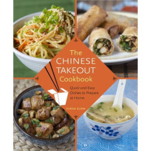 The Chinese Takeout Cookbook: Quick and Easy Dishes to Prepare at Home