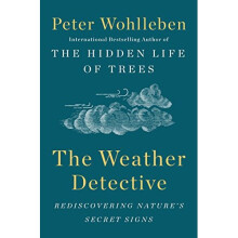 The Weather Detective: Rediscovering Nature's Secret Signs