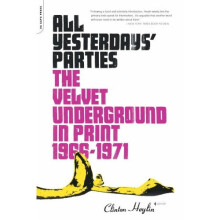 All Yesterdays' Parties: "The Velvet Underground" in Print, 1966-1971