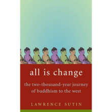 All is Change: The 2000-year Journey of Buddhism to the West