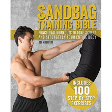 Sandbag Training Bible: Functional Workouts to Tone, Sculpt and Strengthen Your Entire Body