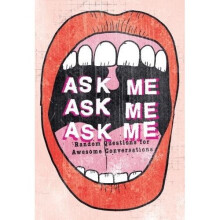 Ask Me, Ask Me, Ask Me: Random Questions for Awesome Conversations