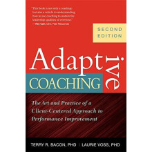 Adaptive Coaching: The Art and Practice of a Client-Centered Approach to Performance Improvement