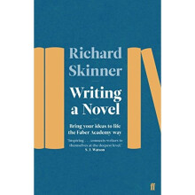 Writing a Novel: Bring Your Ideas To Life The Faber Academy Way