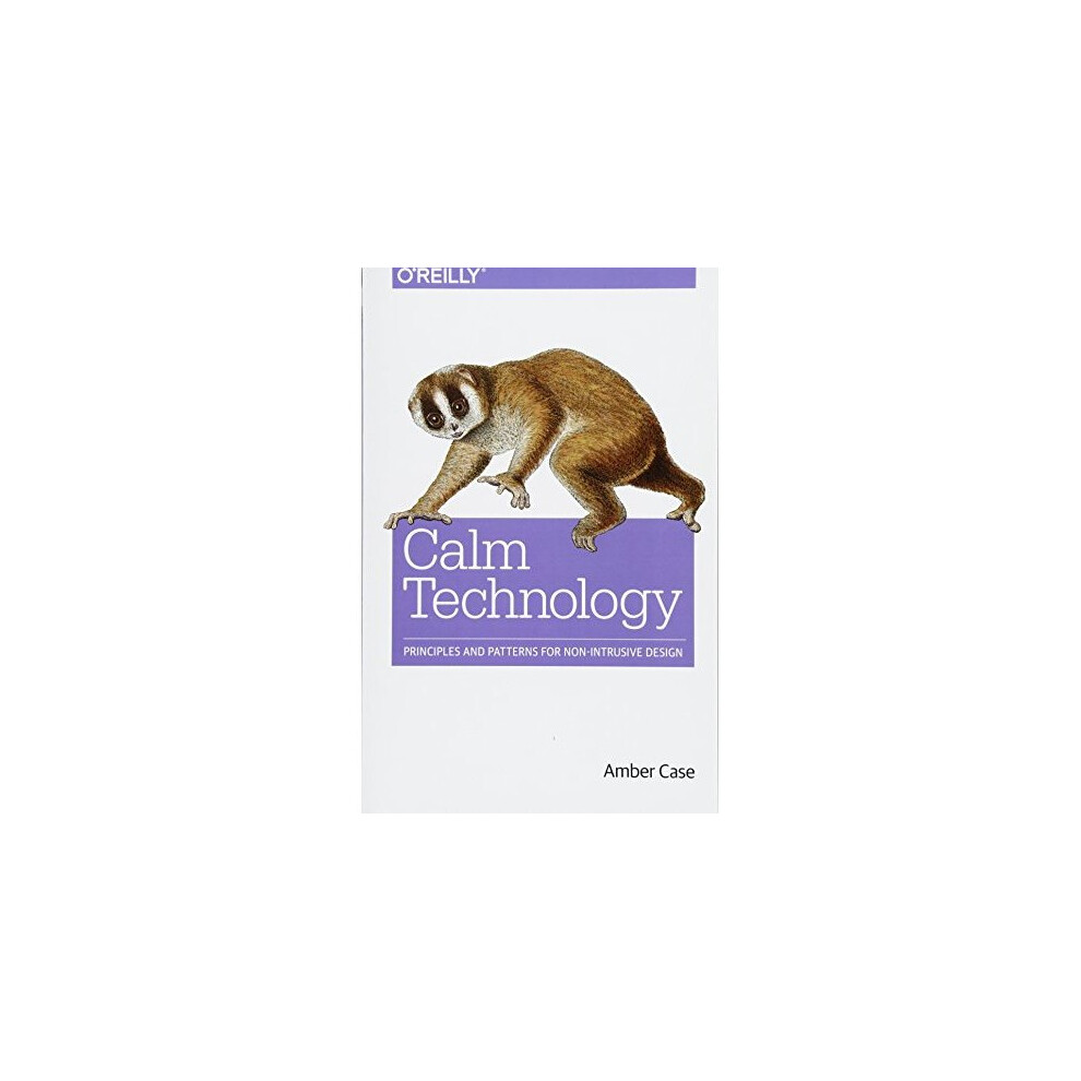Calm Technology: Designing for Billions of Devices and the Internet of Things