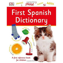 First Spanish Dictionary: A First Reference Book for Children