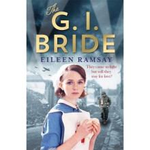 The G.I. Bride: A heart-warming saga full of tears, friendship and hope