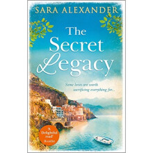 The Secret Legacy: The perfect summer read for fans of Santa Montefiore, Victoria Hislop and Dinah Jeffries
