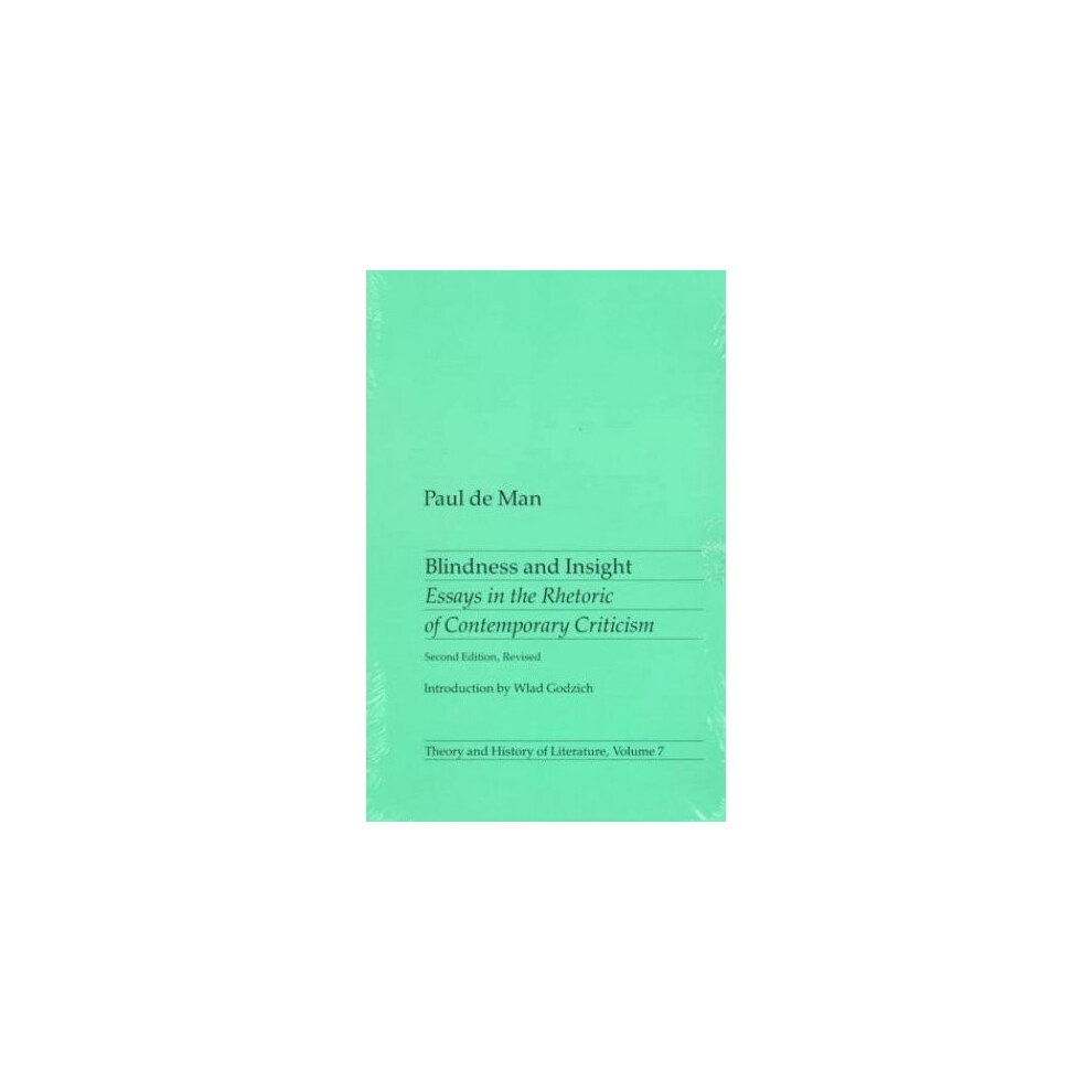 Blindness and Insight: Essays in the Rhetoric of Contemporary (Theory & History of Literature)