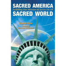 Sacred America, Sacred World: Fulfilling Our Mission In Service To All