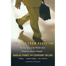 The Man From Pakistan: The True Story of the World's Most Dangerous Nuclear Smuggler