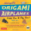 Simple Origami Airplanes Mini Kit: Fold 'em & Fly 'Em! 1