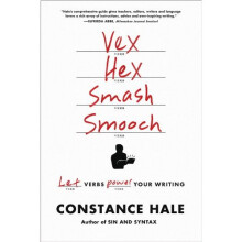 Vex, Hex, Smash, Smooch: Let Verbs Power Your Writing